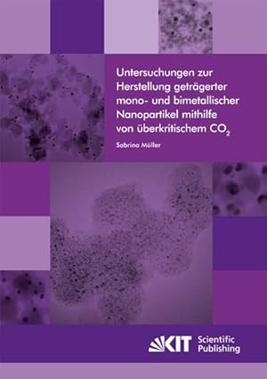 Imagen del vendedor de Untersuchungen zur Herstellung getrgerter mono- und bimetallischer Nanopartikel mithilfe von berkritischem CO2 a la venta por BuchWeltWeit Ludwig Meier e.K.