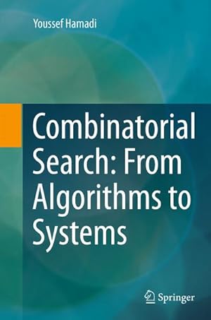 Seller image for Combinatorial Search: From Algorithms to Systems for sale by BuchWeltWeit Ludwig Meier e.K.