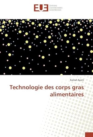 Imagen del vendedor de Technologie des corps gras alimentaires a la venta por BuchWeltWeit Ludwig Meier e.K.