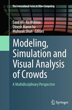 Seller image for Modeling, Simulation and Visual Analysis of Crowds for sale by BuchWeltWeit Ludwig Meier e.K.