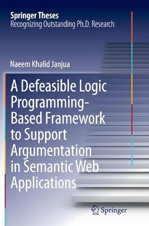 Bild des Verkufers fr A Defeasible Logic Programming-Based Framework to Support Argumentation in Semantic Web Applications zum Verkauf von BuchWeltWeit Ludwig Meier e.K.