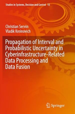 Imagen del vendedor de Propagation of Interval and Probabilistic Uncertainty in Cyberinfrastructure-related Data Processing and Data Fusion a la venta por BuchWeltWeit Ludwig Meier e.K.