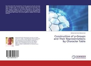 Imagen del vendedor de Construction of p-Groups and Their Representations by Character Table a la venta por BuchWeltWeit Ludwig Meier e.K.