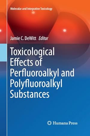 Seller image for Toxicological Effects of Perfluoroalkyl and Polyfluoroalkyl Substances for sale by BuchWeltWeit Ludwig Meier e.K.