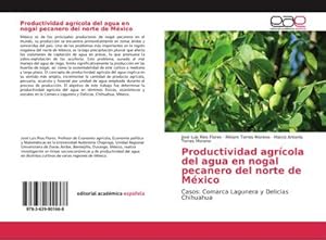 Imagen del vendedor de Productividad agrcola del agua en nogal pecanero del norte de Mxico a la venta por BuchWeltWeit Ludwig Meier e.K.