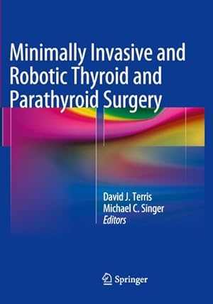 Imagen del vendedor de Minimally Invasive and Robotic Thyroid and Parathyroid Surgery a la venta por BuchWeltWeit Ludwig Meier e.K.