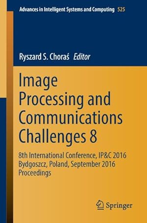 Immagine del venditore per Image Processing and Communications Challenges 8 venduto da BuchWeltWeit Ludwig Meier e.K.