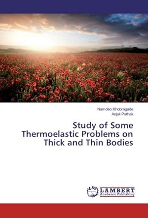 Bild des Verkufers fr Study of Some Thermoelastic Problems on Thick and Thin Bodies zum Verkauf von BuchWeltWeit Ludwig Meier e.K.