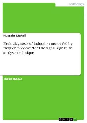 Bild des Verkufers fr Fault diagnosis of induction motor fed by frequency converter. The signal signature analysis technique zum Verkauf von BuchWeltWeit Ludwig Meier e.K.