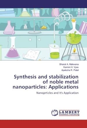 Seller image for Synthesis and stabilization of noble metal nanoparticles: Applications for sale by BuchWeltWeit Ludwig Meier e.K.