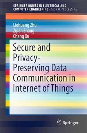 Seller image for Secure and Privacy-Preserving Data Communication in Internet of Things for sale by BuchWeltWeit Ludwig Meier e.K.
