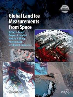 Bild des Verkufers fr Global Land Ice Measurements from Space zum Verkauf von BuchWeltWeit Ludwig Meier e.K.