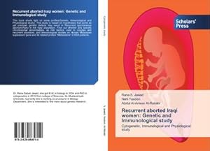 Bild des Verkufers fr Recurrent aborted Iraqi women: Genetic and Immunological study zum Verkauf von BuchWeltWeit Ludwig Meier e.K.