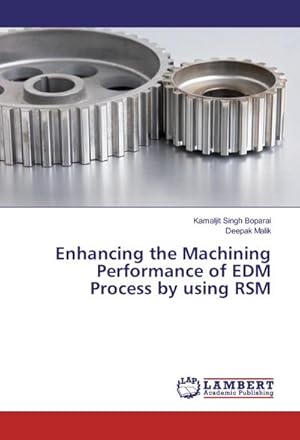 Imagen del vendedor de Enhancing the Machining Performance of EDM Process by using RSM a la venta por BuchWeltWeit Ludwig Meier e.K.
