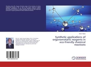 Image du vendeur pour Synthetic applications of organometallic reagents in eco-friendly chemical reactions mis en vente par BuchWeltWeit Ludwig Meier e.K.