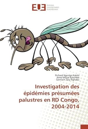 Imagen del vendedor de Investigation des pidmies prsumes palustres en RD Congo, 2004-2014 a la venta por BuchWeltWeit Ludwig Meier e.K.