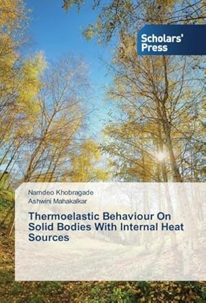 Bild des Verkufers fr Thermoelastic Behaviour On Solid Bodies With Internal Heat Sources zum Verkauf von BuchWeltWeit Ludwig Meier e.K.
