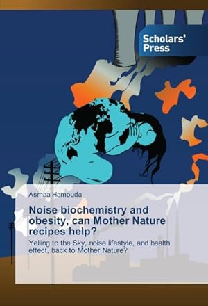 Imagen del vendedor de Noise biochemistry and obesity, can Mother Nature recipes help? a la venta por BuchWeltWeit Ludwig Meier e.K.