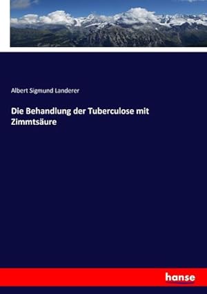 Seller image for Die Behandlung der Tuberculose mit Zimmtsure for sale by BuchWeltWeit Ludwig Meier e.K.