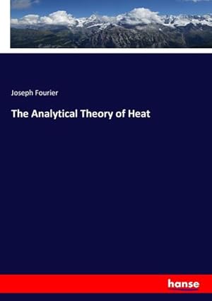 Bild des Verkufers fr The Analytical Theory of Heat zum Verkauf von BuchWeltWeit Ludwig Meier e.K.