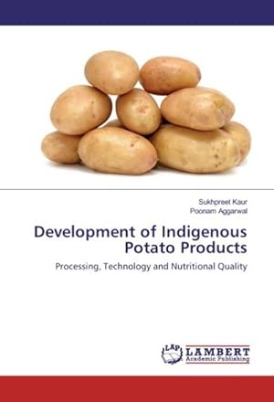 Imagen del vendedor de Development of Indigenous Potato Products a la venta por BuchWeltWeit Ludwig Meier e.K.