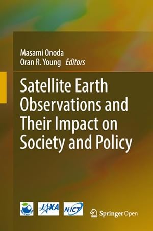Imagen del vendedor de Satellite Earth Observations and Their Impact on Society and Policy a la venta por BuchWeltWeit Ludwig Meier e.K.