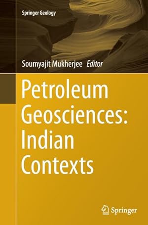 Seller image for Petroleum Geosciences: Indian Contexts for sale by BuchWeltWeit Ludwig Meier e.K.