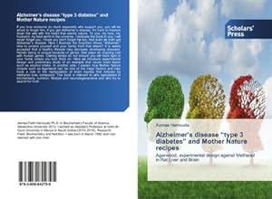 Imagen del vendedor de Alzheimers disease type 3 diabetes and Mother Nature recipes a la venta por BuchWeltWeit Ludwig Meier e.K.