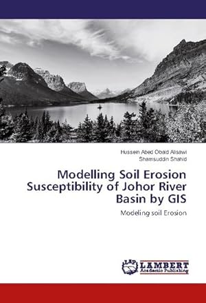 Imagen del vendedor de Modelling Soil Erosion Susceptibility of Johor River Basin by GIS a la venta por BuchWeltWeit Ludwig Meier e.K.