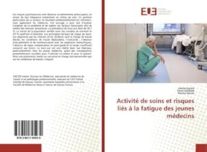 Image du vendeur pour Activit de soins et risques lis  la fatigue des jeunes mdecins mis en vente par BuchWeltWeit Ludwig Meier e.K.