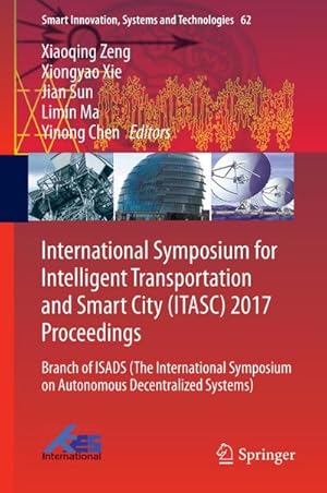 Seller image for International Symposium for Intelligent Transportation and Smart City (ITASC) 2017 Proceedings for sale by BuchWeltWeit Ludwig Meier e.K.