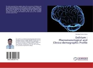 Bild des Verkufers fr Delirium : Phenomenological and Clinico-demographic Profile zum Verkauf von BuchWeltWeit Ludwig Meier e.K.