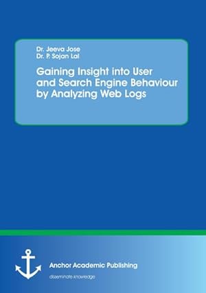Seller image for Gaining Insight into User and Search Engine Behaviour by Analyzing Web Logs for sale by BuchWeltWeit Ludwig Meier e.K.