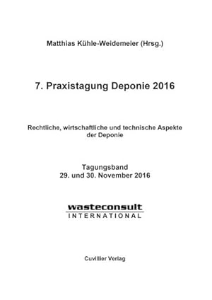 Immagine del venditore per 7. Praxistagung Deponie 2016. Rechtliche, wirtschaftliche und technische Aspekte der Deponie venduto da BuchWeltWeit Ludwig Meier e.K.