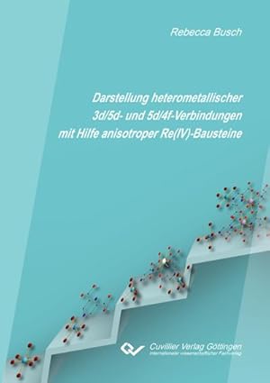 Seller image for Darstellung heterometallischer 3d/5d- und 5d/4f-Verbindungen mit Hilfe anisotroper Re(IV)-Bausteine for sale by BuchWeltWeit Ludwig Meier e.K.