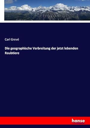 Imagen del vendedor de Die geographische Verbreitung der jetzt lebenden Raubtiere a la venta por BuchWeltWeit Ludwig Meier e.K.