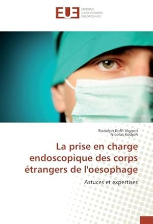 Seller image for La prise en charge endoscopique des corps trangers de l'oesophage for sale by BuchWeltWeit Ludwig Meier e.K.