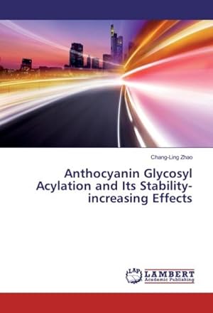 Immagine del venditore per Anthocyanin Glycosyl Acylation and Its Stability-increasing Effects venduto da BuchWeltWeit Ludwig Meier e.K.