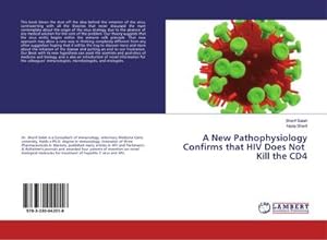 Imagen del vendedor de A New Pathophysiology Confirms that HIV Does Not Kill the CD4 a la venta por BuchWeltWeit Ludwig Meier e.K.