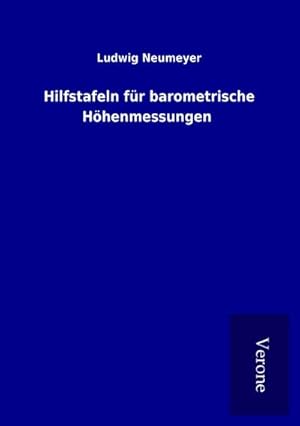Bild des Verkufers fr Hilfstafeln fr barometrische Hhenmessungen zum Verkauf von BuchWeltWeit Ludwig Meier e.K.