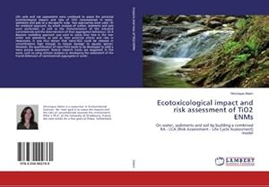 Bild des Verkufers fr Ecotoxicological impact and risk assessment of TiO2 ENMs zum Verkauf von BuchWeltWeit Ludwig Meier e.K.