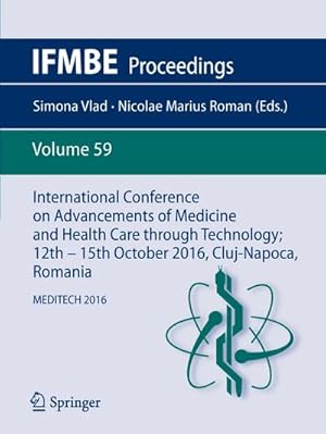 Seller image for International Conference on Advancements of Medicine and Health Care through Technology; 12th - 15th October 2016, Cluj-Napoca, Romania for sale by BuchWeltWeit Ludwig Meier e.K.