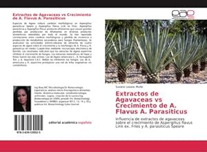 Imagen del vendedor de Extractos de Agavaceas vs Crecimiento de A. Flavus A. Parasiticus a la venta por BuchWeltWeit Ludwig Meier e.K.