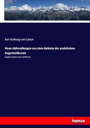 Imagen del vendedor de Neue Abhandlungen aus dem Gebiete der praktischen Augenheilkunde a la venta por BuchWeltWeit Ludwig Meier e.K.