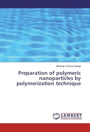 Immagine del venditore per Preparation of polymeric nanoparticles by polymerization technique venduto da BuchWeltWeit Ludwig Meier e.K.