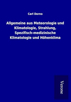 Bild des Verkufers fr Allgemeine aus Meteorologie und Klimatologie, Strahlung, Spezifisch-medizinische Klimatologie und Hhenklima zum Verkauf von BuchWeltWeit Ludwig Meier e.K.