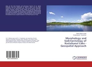 Imagen del vendedor de Morphology and Sedimentology of Kodaikanal Lake - Geospatial Approach a la venta por BuchWeltWeit Ludwig Meier e.K.