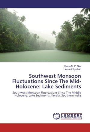 Seller image for Southwest Monsoon Fluctuations Since The Mid-Holocene: Lake Sediments for sale by BuchWeltWeit Ludwig Meier e.K.