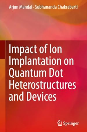 Imagen del vendedor de Impact of Ion Implantation on Quantum Dot Heterostructures and Devices a la venta por BuchWeltWeit Ludwig Meier e.K.