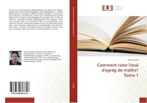 Seller image for Comment rater l'oral d'agrg de maths? Tome 1 for sale by BuchWeltWeit Ludwig Meier e.K.